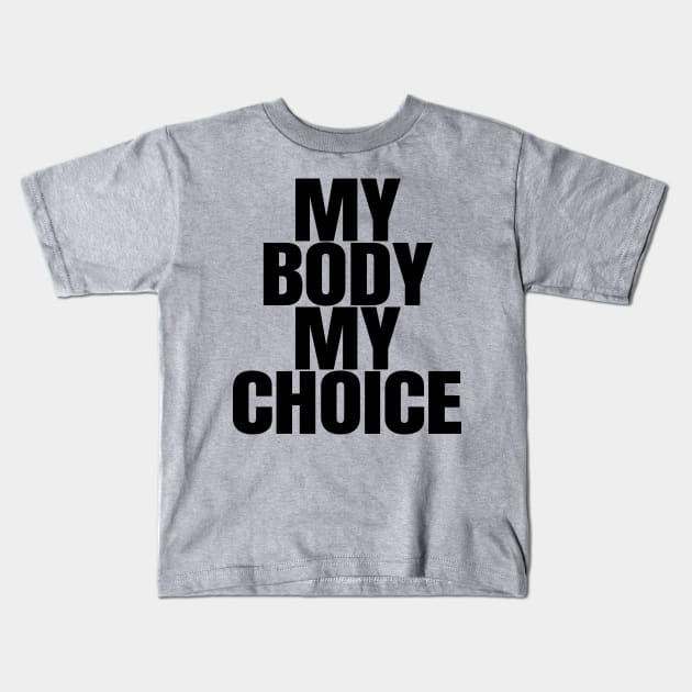 My Body My Choice Kids T-Shirt by ShopBuzz